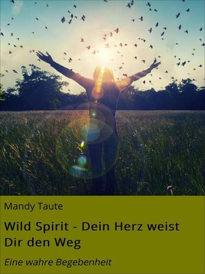 cover image of Wild Spirit--Dein Herz weist Dir den Weg